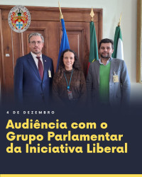 Audiência com o Grupo Parlamentar da Iniciativa Liberal