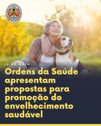 Ordens da Saúde apresentam propostas para promoção do envelhecimento saudável - Por uma abordagem integrada e multidisciplinar